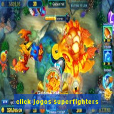 click jogos superfighters